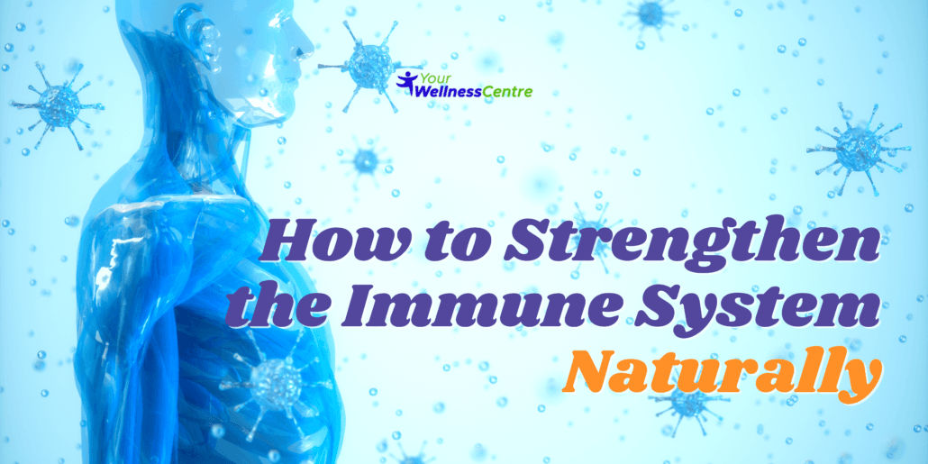 How To Strengthen The Immune System Naturally At Home