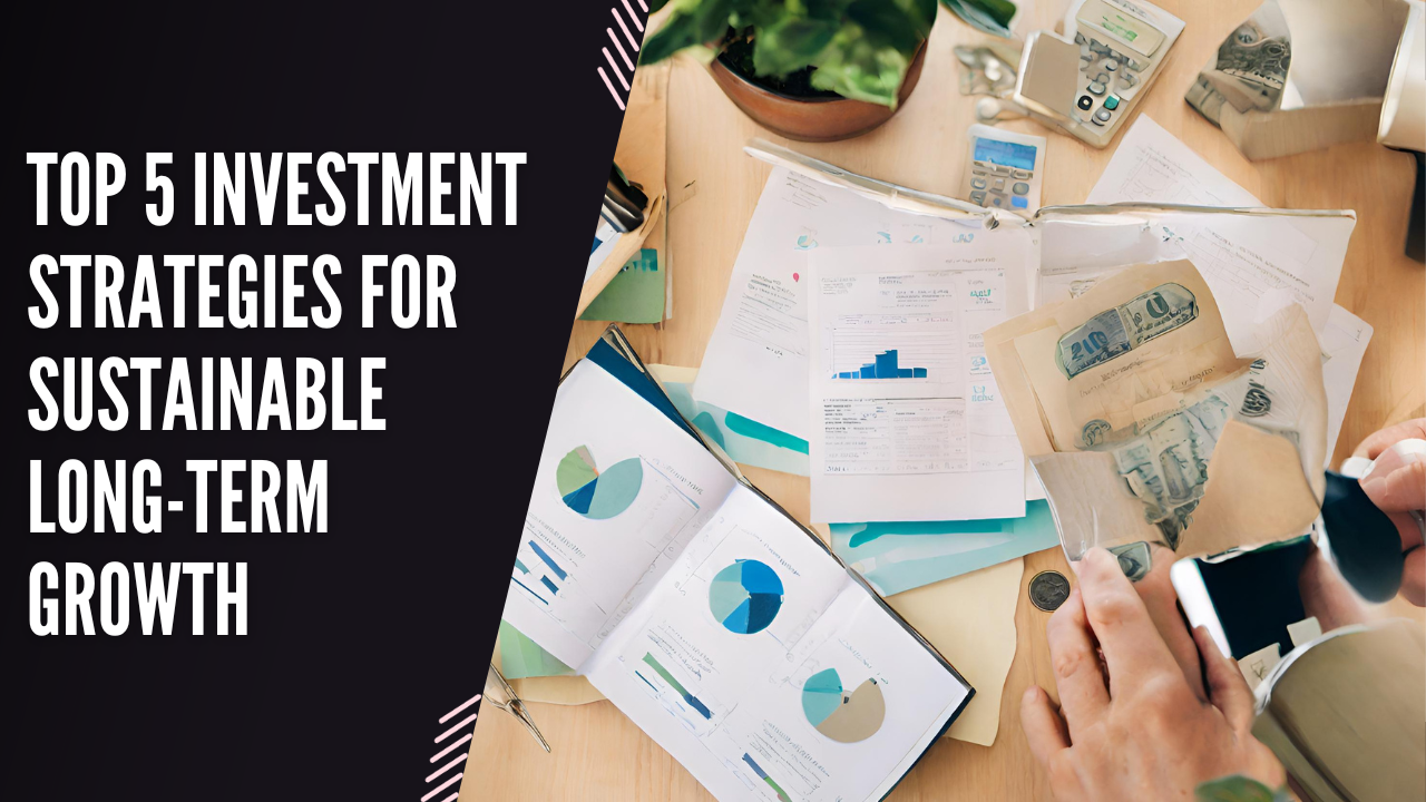 Best Strategies For Long-Term Investment Growth