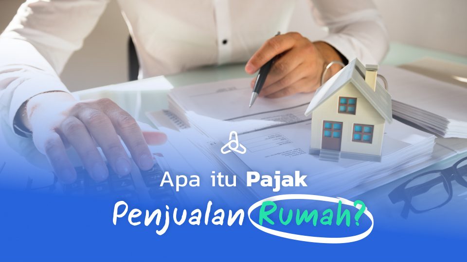 Apa Yang Perlu Dipahami Tentang Pajak Properti