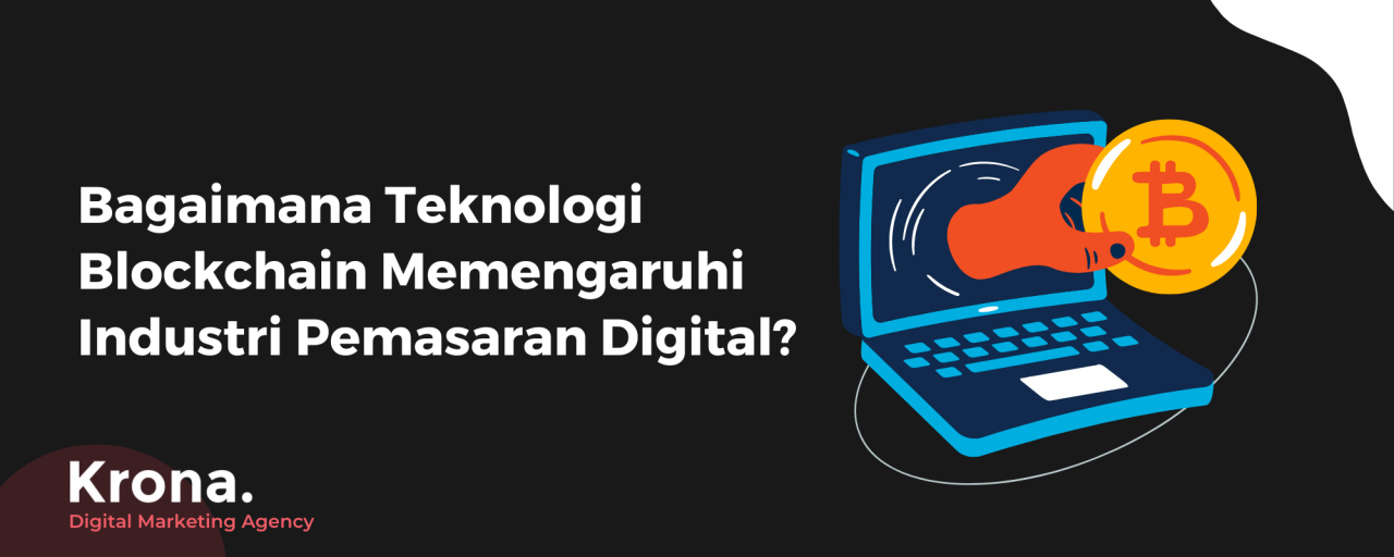 Teknologi Blockchain Memengaruhi Industri Pemasaran Digital Bagaimana Teknologi Blockchain Dapat Mengubah Industri