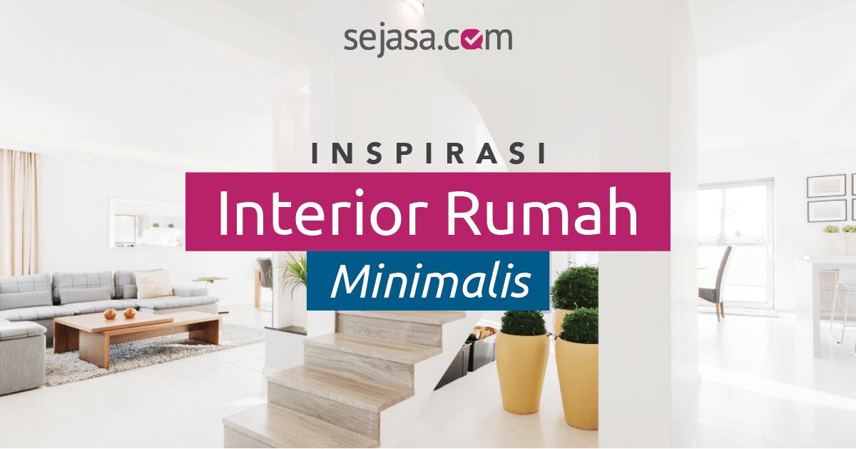 50+ Inspirasi Desain Interior Rumah Minimalis Tren 2020 - Sejasa.com Tren Desain Interior Rumah Minimalis Terbaru