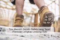 Tips Memilih Sepatu Safety yang Tepat: Panduan Lengkap Lindungi Kaki Panduan Memilih Sepatu Yang Tepat Untuk Setiap Acara
