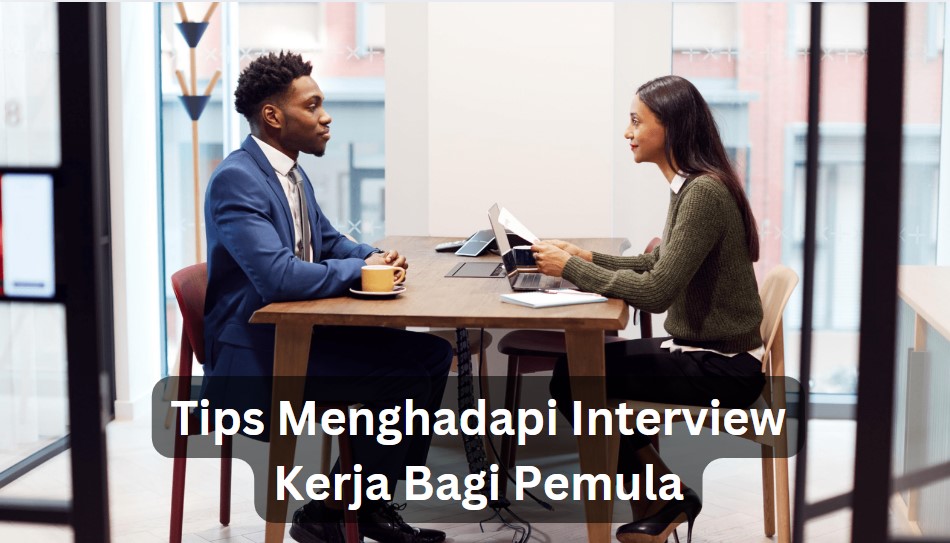 Persiapan Apa Saja Yang Perlu Dilakukan Sebelum Interview Kerja