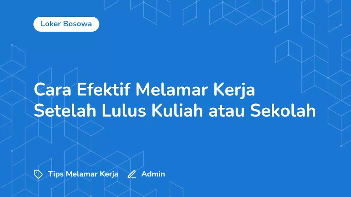 Tips Mencari Pekerjaan Setelah Lulus Kuliah