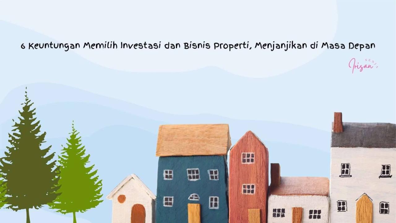 √ 6 Keuntungan Memilih Investasi dan Bisnis Properti, Menjanjikan di ...