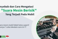 Apa Penyebab Suara Berisik Pada Mobil Saat Berjalan
